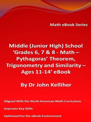 cover image of Middle (Junior High) School 'Grades 6, 7 & 8--Math – Pythagoras' Theorem, Trigonometry and Similarity – Ages 11-14' eBook